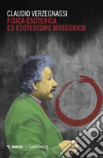 Fisica esoterica ed esoterismo massonico libro