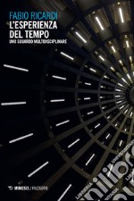 L'esperienza del tempo. Uno sguardo multidisciplinare libro