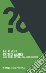 Crisi di valore. Lacan, Marx e il crepuscolo della società del lavoro libro