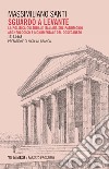 Sguardo a levante. La politica culturale italiana sul patrimonio archeologico e monumentale del Dodecaneso 1912-1945 libro