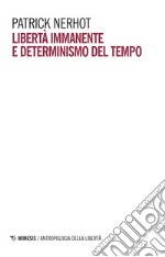 Libertà immanente e determinismo del tempo libro