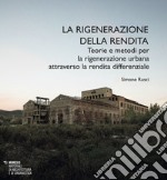 La rigenerazione della rendita. Teorie e metodi per la rigenerazione urbana attraverso la rendita differenziale