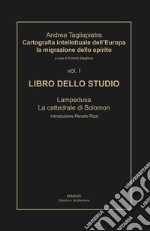 Cartografia intellettuale dell'Europa. La migrazione dello spirito. Vol. 1: Libro dello studio. Lampedusa. La cattedrale di Solomon libro