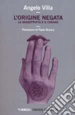 L'origine negata. Una lettura psicoanalitica del Corano libro