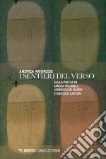 I sentieri del verso. Sulla poesia di Amelia Rosselli, Lorenzo Calogero e Bartolo Cattafi