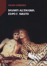 Davanti all'enigma: Edipo e Amleto libro