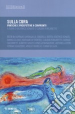 Sulla cura. Pratiche e prospettive a confronto libro