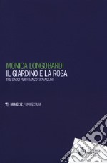 Il giardino e la rosa. Tre saggi per Franco Scataglini