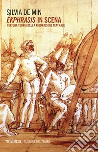 Ékphrasis in scena. Per una teoria della figurazione teatrale