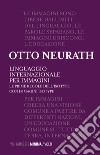 Linguaggio internazionale per immagini. Le prime regole dell'ISOTYPE con immagini ISOTYPE libro di Neurath Otto