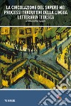 La circolazione del sapere nei processi traduttivi della lingua letteraria tedesca libro