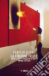 La stagione felice. Scritti sull'arte attraverso le mostre (Modena, 1983-1993) libro di Iacono Fiorella