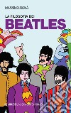 La filosofia dei Beatles libro