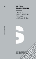 I figli impossibili della nuova era. Sull'esperimento anti-genealogico dell'epoca moderna libro