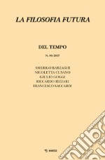 La filosofia futura (2017). Vol. 9: Del tempo libro