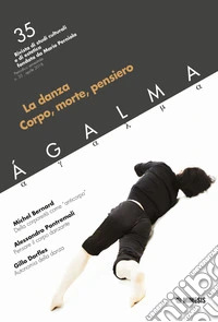 Ágalma. Vol. 35: La danza. Corpo, morte, pensiero libro