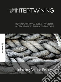 Intertwining. Ediz. italiana (2018). Vol. 1: Unfolding Art and Science libro
