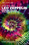La filosofia dei Led Zeppelin. Edonismo vitalista e volontà di potenza libro di Snaidero Tiberio