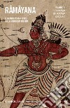 Ramayana. Il grande poema epico della mitologia indiana. Vol. 3: Yuddhakanda, Uttarakanda, glossario libro