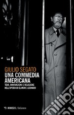 Una commedia americana. Temi, innovazioni e religione nell'opera di Elmore Leonard libro