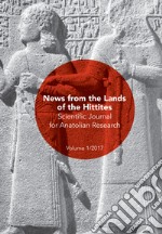 Scientific journal for anatolian research (2017). Vol. 1: News from the lands of the hittites libro