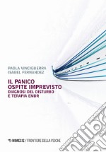 Il panico. Ospite imprevisto. Diagnosi del disturbo e terapia EMDR libro