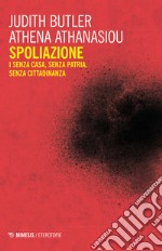 Spoliazione. I senza casa, senza patria, senza cittadinanza