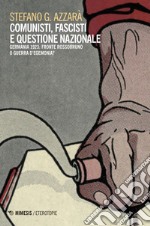 Comunisti, fascisti e questione nazionale. Fronte rossobruno o guerra d'egemonia? libro