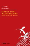Clinica e teoria del grande Altro. Atti delle Giornate di studio IRPA (Milano, febbraio 2018) libro