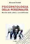 Psicopatologia della personalità. Bioetica della salute e cura dell'uomo libro di Chimirri Giovanni