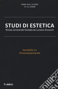 Studi di estetica (2018). Vol. 2: Sensibilia 11. Presenza/presente libro