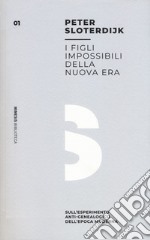 I figli impossibili della nuova era. Sull'esperimento anti-genealogico dell'epoca moderna libro