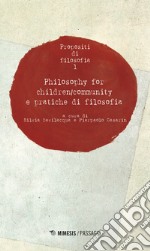 Propositi di filosofia. Vol. 1: Philosophy for children/community e pratiche di filosofia libro