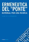 Ermeneutica del «ponte». Materiali per una ricerca libro di Bolognini S. (cur.)