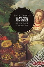 La pittura di mercato. Il «parlar coperto» nel ciclo Fugger di Vincenzo Campi