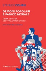 Demoni popolari e panico morale. Media, devianza e sottoculture giovanili libro