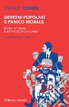 Demoni popolari e panico morale. Media, devianza e sottoculture giovanili libro