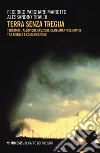 Terra senza tregua. Terremoti, alluvioni, eruzioni, cambiamenti climatici tra scienza e comunicazione libro di Pasquaré Mariotto Federico Tibaldi Alessandro