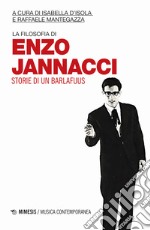 La filosofia di Enzo Jannacci. Storie di un barlafuus libro