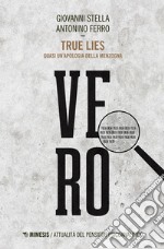 True lies. Quasi un'apologia della menzogna libro