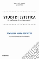 Studi di estetica (2018). Vol. 3: Towards a digital aesthetics libro