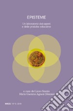 Episteme. Un laboratorio dei saperi e delle pratiche educative nella scuola superiore. Vol. 9: 2018 libro