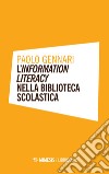 L'information literacy nella biblioteca scolastica libro di Gennari Paolo