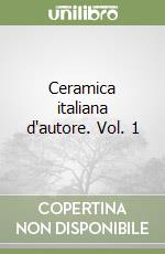 Ceramica italiana d'autore. Vol. 1 libro