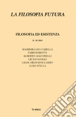 La filosofia futura (2018). Vol. 10: Filosofia ed esistenza libro