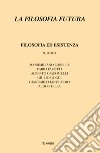 La filosofia futura (2018). Vol. 10: Filosofia ed esistenza libro di Cusano N. (cur.)