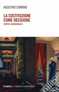 La costituzione come decisione. Contro i giusmoralisti