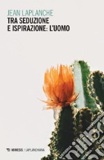 Tra seduzione e ispirazione: l'uomo (1992-1999) libro