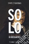 Solo. Il falso inedito di Descartes libro di Ramadan Daniele