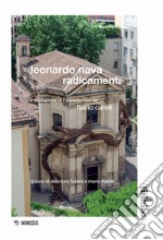 Leonardo Nava. Radicamenti. Ediz. a colori libro